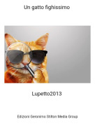 Lupetto2013 - Un gatto fighissimo