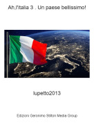 lupetto2013 - Ah,l'italia 3 . Un paese bellissimo!