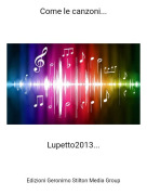 Lupetto2013... - Come le canzoni...