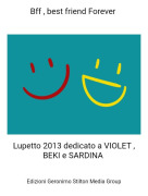 Lupetto 2013 dedicato a VIOLET , BEKI e SARDINA - Bff , best friend Forever