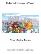 Elvira Magica Topina - L'album dei disegni di Violet