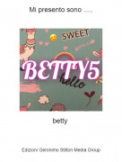 betty - Mi presento sono .....