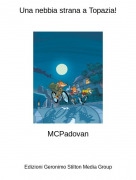 MCPadovan - Una nebbia strana a Topazia!