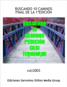 ruti3003 - BUSCANDO 10 CAMINOS
FINAL DE LA 1ºEDICIÓN