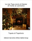 Topolo di Topoforte - Le mie Topo-storie di Natale
di fronte al caminetto