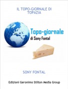 SONY FONTAL - IL TOPO-GIORNALE DI TOPAZIA