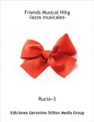 Rucia<3 - Friends Musical Hihg
-lazos musicales-