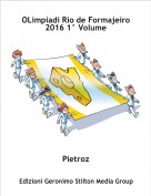 Pietroz - OLimpiadi Rio de Formajeiro 2016 1° Volume