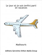 Madisouris - Le jour où je suis (enfin) parti en vacances