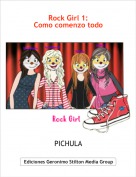 PICHULA - Rock Girl 1:
Como comenzo todo