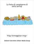 Virgy formaggiosa<virgy> - La festa di compleanno di patty spring!