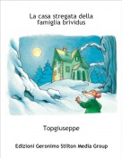 Topgiuseppe - La casa stregata della famiglia brividus
