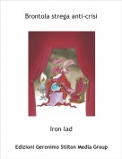 Iron lad - Brontola strega anti-crisi