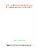 marty mouse - Una trasformazione topizzata 2 (nuova scuola,nuovi amici)