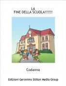 Codanna - LA 
FINE DELLA SCUOLA!!!!!!
