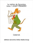 Céderick - Le métier de Geronimo 
tome 1 AVANT PREMIERE!