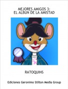 RATOQUINS - MEJORES AMIGOS 3:
EL ALBUN DE LA AMISTAD