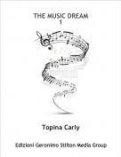 Topina Carly - THE MUSIC DREAM
1