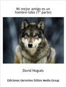 David Nogués - Mi mejor amigo es un hombre-lobo (1ª parte)