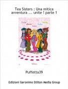 Puffetta39 - Tea Sisters : Una mitica avventura ... unite ! parte 1