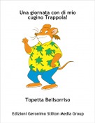 Topetta Bellsorriso - Una giornata a casa di mio cugino Trappola!