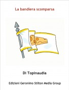 Di Topinaudia - La bandiera scomparsa