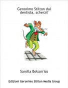 Sarella Belsorriso - Geronimo Stilton dal dentista, scherzi?