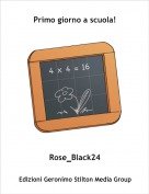 Rose_Black24 - Primo giorno a scuola!
