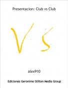 alex910 - Presentacion: Club vs Club