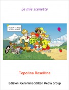 Topolina Rosellina - Le mie scenette