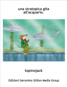 topinojack - una stratopica gita all'acquario.
