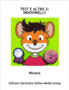 Nicocò - TEST E ALTRO 2:
INDOVINELLI!
