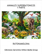 RATONAMOLONA - ANIMALES SUPERRATONICOS
1 PARTE