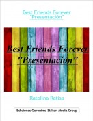 Ratolina Ratisa - Best Friends Forever
"Presentación"