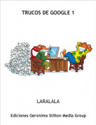 LARALALA - TRUCOS DE GOOGLE 1