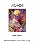 Topo-Birbilis - LE SETTE FATE INTRAPPOLATE