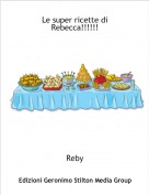 Reby - Le super ricette di Rebecca!!!!!!