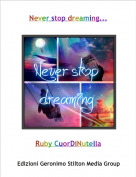 Ruby CuorDiNutella - Never stop dreaming...