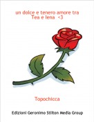 Topochicca - un dolce e tenero amore tra Tea e Iena  <3