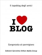 Gorgonzola-al-parmigiano - Il topoblog degli amici