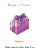 Rosalinda - Un regalo per Tenebrosa