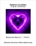 Ratoncita Marta C.-->R.M.C. - Poderes increíbles
El gran comienzo