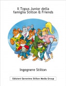 Ingegnere Stilton - Il Topus Junior della
famiglia Stilton & Friends