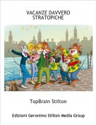 TopBrain Stilton - VACANZE DAVVERO STRATOPICHE