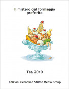 Tea 2010 - Il mistero del formaggio preferito