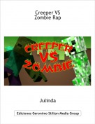 Julinda - Creeper VS
Zombie Rap