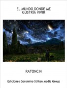 RATONCIN - EL MUNDO DONDE ME GUSTRÍA VIVIR