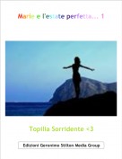 Topilia Sorridente <3 - Marie e l'estate perfetta... 1