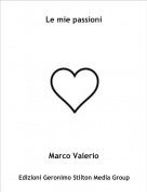 Marco Valerio - Le mie passioni