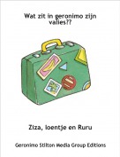 Ziza, loentje en Ruru - Wat zit in geronimo zijn valies??